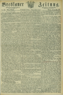 Breslauer Zeitung. Jg.54, Nr. 322 (14 Juli 1873) - Mittag-Ausgabe