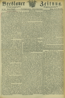 Breslauer Zeitung. Jg.54, Nr. 341 (25 Juli 1873) - Morgen-Ausgabe + dod.