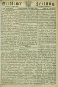 Breslauer Zeitung. Jg.54, Nr. 369 (10 August 1873) - Morgen-Ausgabe + dod.