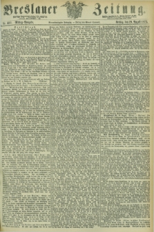 Breslauer Zeitung. Jg.54, Nr. 402 (29 August 1873) - Mittag-Ausgabe
