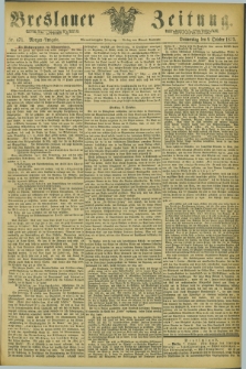 Breslauer Zeitung. Jg.54, Nr. 471 (9 October 1873) - Morgen-Ausgabe + dod.