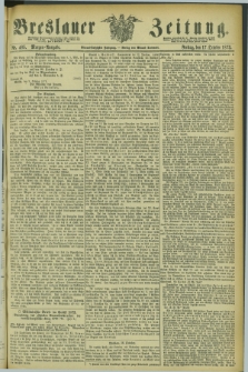 Breslauer Zeitung. Jg.54, Nr. 485 (17 October 1873) - Morgen-Ausgabe + dod.
