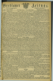 Breslauer Zeitung. Jg.54, Nr. 523 (8 November 1873) - Morgen-Ausgabe + dod.