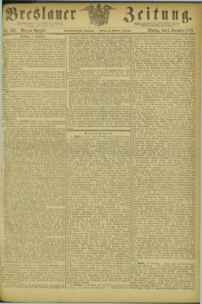 Breslauer Zeitung. Jg.54, Nr. 563 (2 December 1873) - Morgen-Ausgabe + dod.