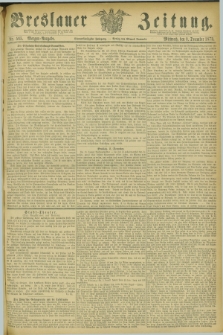 Breslauer Zeitung. Jg.54, Nr. 565 (3 December 1873) - Morgen-Ausgabe + dod.