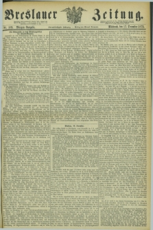 Breslauer Zeitung. Jg.54, Nr. 589 (17 December 1873) - Morgen-Ausgabe + dod.