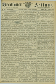 Breslauer Zeitung. Jg.54, Nr. 597 (21 December 1873) - Morgen-Ausgabe + dod.