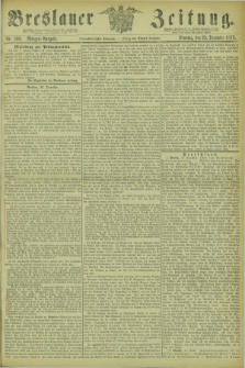 Breslauer Zeitung. Jg.54, Nr. 599 (23 December 1873) - Morgen-Ausgabe + dod.