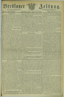 Breslauer Zeitung. Jg.55, Nr. 85 (20 Februar 1874) - Morgen-Ausgabe + dod.