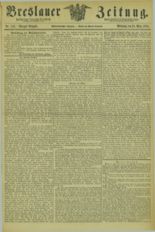 Breslauer Zeitung. Jg.55, Nr. 141 (25 März 1874) - Morgen-Ausgabe + dod.