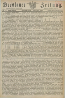Breslauer Zeitung. Jg.55, Nr. 511 (1 November 1874) - Morgen-Ausgabe + dod.