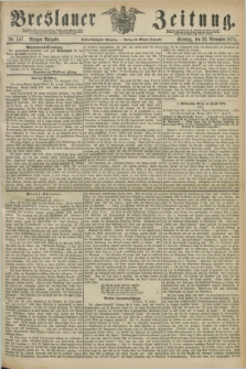 Breslauer Zeitung. Jg.55, Nr. 547 (22 November 1874) - Morgen-Ausgabe + dod.