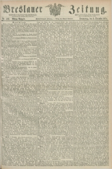 Breslauer Zeitung. Jg.55, Nr. 566 (3 December 1874) - Mittag-Ausgabe