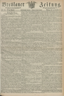 Breslauer Zeitung. Jg.55, Nr. 584 (14 December 1874) - Morgen-Ausgabe + dod.