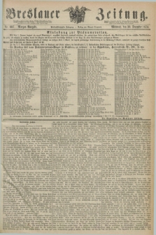 Breslauer Zeitung. Jg.55, Nr. 607 (30 December 1874) - Morgen-Ausgabe + dod.