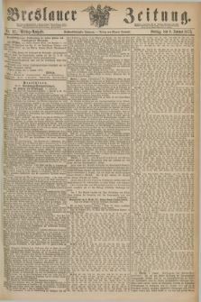 Breslauer Zeitung. Jg.56, Nr. 12 (8 Januar 1875) - Mittag-Ausgabe