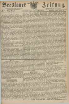 Breslauer Zeitung. Jg.56, Nr. 57 (4 Februar 1875) - Morgen-Ausgabe + dod.
