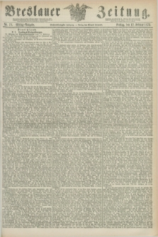 Breslauer Zeitung. Jg.56, Nr. 72 (12 Februar 1875) - Mittag-Ausgabe