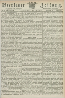 Breslauer Zeitung. Jg.56, Nr. 73 (13 Februar 1875) - Morgen-Ausgabe + dod.