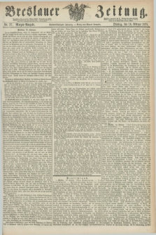 Breslauer Zeitung. Jg.56, Nr. 77 (16 Februar 1875) - Morgen-Ausgabe + dod.