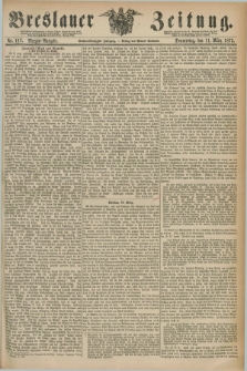 Breslauer Zeitung. Jg.56, Nr. 117 (11 März 1875) - Morgen-Ausgabe + dod.
