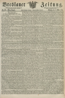 Breslauer Zeitung. Jg.56, Nr. 128 (17 März 1875) - Mittag-Ausgabe