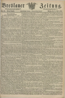 Breslauer Zeitung. Jg.56, Nr. 168 (12 April 1875) - Mittag-Ausgabe