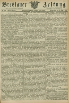 Breslauer Zeitung. Jg.56, Nr. 336 (22 Juli 1875) - Mittag-Ausgabe