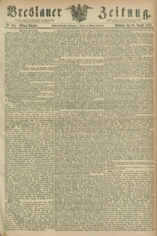 Breslauer Zeitung. Jg.56, Nr. 394 (25 August 1875) - Mittag-Ausgabe