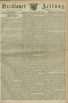 Breslauer Zeitung. Jg.56, Nr. 518 (6 November 1875) - Mittag-Ausgabe