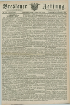 Breslauer Zeitung. Jg.56, Nr. 538 (18 November 1875) - Mittag-Ausgabe