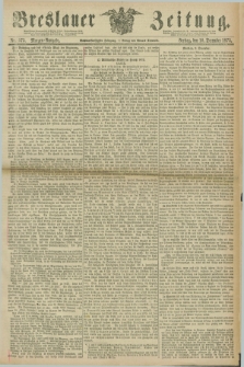 Breslauer Zeitung. Jg.56, Nr. 575 (10 December 1875) - Morgen-Ausgabe + dod.