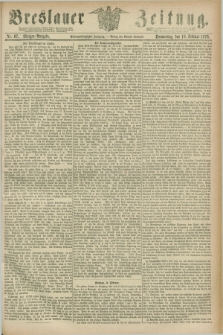 Breslauer Zeitung. Jg.57, Nr. 67 (10 Februar 1876) - Morgen-Ausgabe + dod.