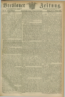 Breslauer Zeitung. Jg.57, Nr. 75 (15 Februar 1876) - Morgen-Ausgabe + dod.