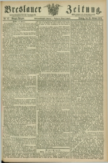 Breslauer Zeitung. Jg.57, Nr. 87 (22 Februar 1876) - Morgen-Ausgabe + dod.