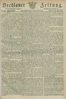 Breslauer Zeitung. Jg.57, Nr. 117 (10 März 1876) - Morgen-Ausgabe + dod.