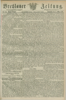 Breslauer Zeitung. Jg.57, Nr. 119 (11 März 1876) - Morgen-Ausgabe + dod.