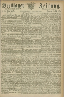 Breslauer Zeitung. Jg.57, Nr. 130 (17 März 1876) - Mittag-Ausgabe