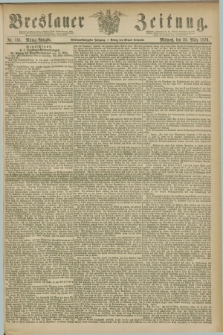 Breslauer Zeitung. Jg.57, Nr. 138 (22 März 1876) - Mittag-Ausgabe