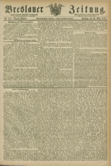 Breslauer Zeitung. Jg.57, Nr. 145 (26 März 1876) - Morgen-Ausgabe + dod.