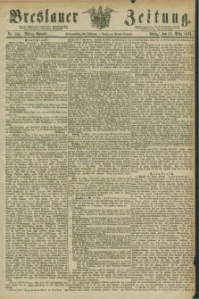 Breslauer Zeitung. Jg.57, Nr. 154 (31 März 1876) - Mittag-Ausgabe