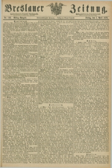 Breslauer Zeitung. Jg.57, Nr. 166 (7 April 1876) - Mittag-Ausgabe