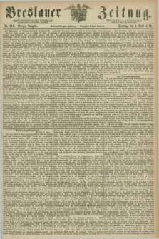 Breslauer Zeitung. Jg.57, Nr. 169 (9 April 1876) - Morgen-Ausgabe + dod.