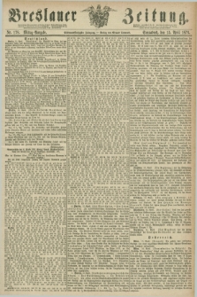 Breslauer Zeitung. Jg.57, Nr. 178 (15 April 1876) - Mittag-Ausgabe