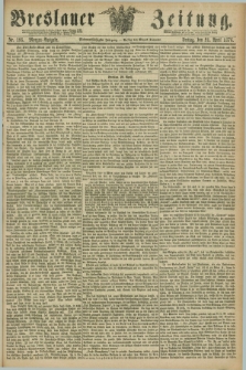 Breslauer Zeitung. Jg.57, Nr. 185 (21 April 1876) - Morgen-Ausgabe + dod.