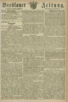 Breslauer Zeitung. Jg.57, Nr. 193 (26 April 1876) - Morgen-Ausgabe + dod.