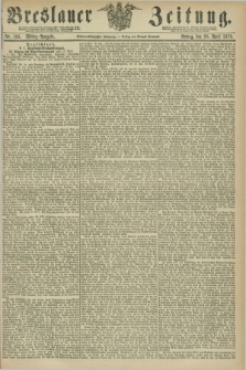 Breslauer Zeitung. Jg.57, Nr. 198 (28 April 1876) - Mittag-Ausgabe