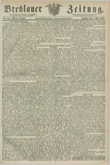 Breslauer Zeitung. Jg.57, Nr. 213 (7 Mai 1876) - Morgen-Ausgabe + dod.