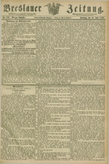 Breslauer Zeitung. Jg.57, Nr. 279 (18 Juni 1876) - Morgen-Ausgabe + dod.