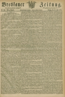 Breslauer Zeitung. Jg.57, Nr. 294 (27 Juni 1876) - Mittag-Ausgabe